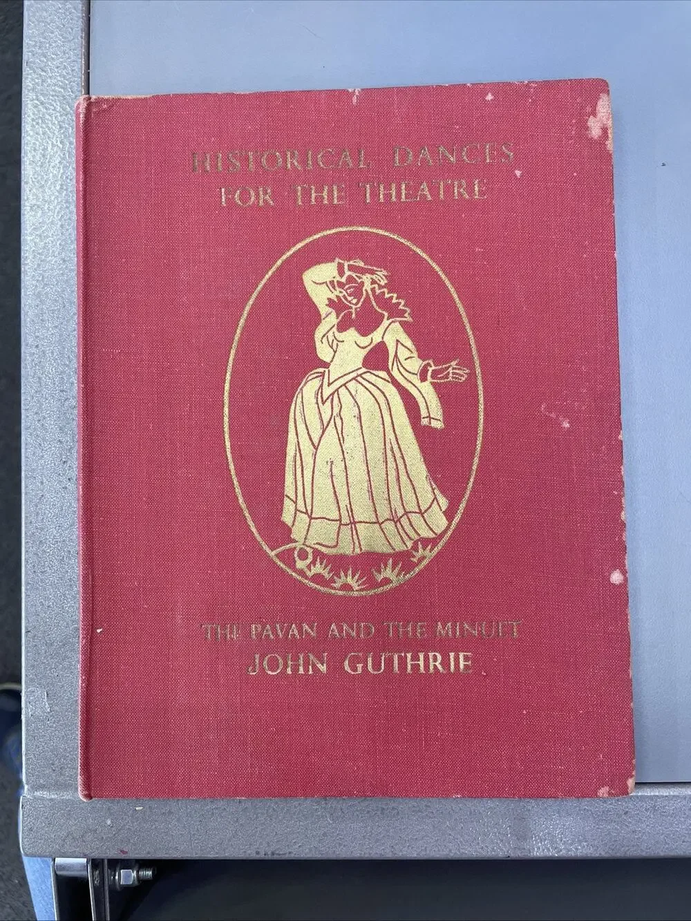 Historical Dances for the Theatre: The Pavan and the Minuet 1950 John Guthrie HC